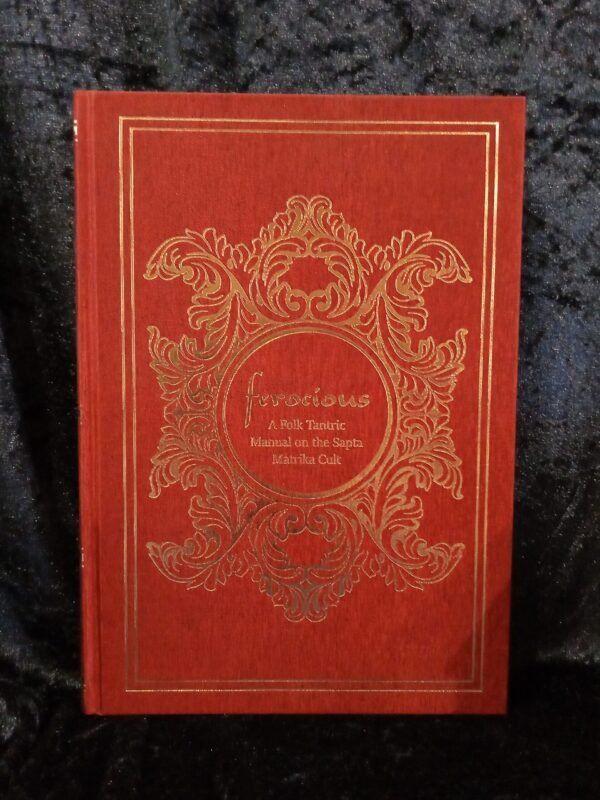 Ferocious – A Folk Tantric Manual on the Sapta Matrika Cult - Theion Press