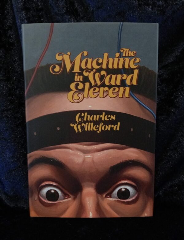 The Machine in Ward Eleven - Charles Willeford (Centipede Press)