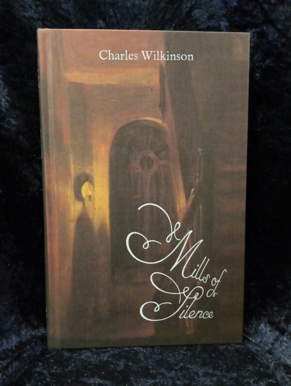 Mills of Silence - Charles Wilkinson (Egaeus Press)