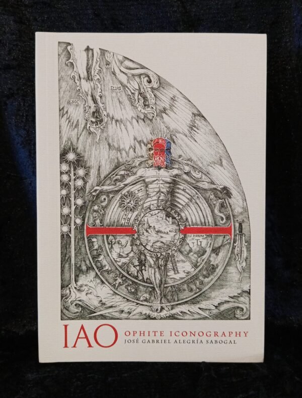IAO: Ophite Iconography - Jose Gabriel Alegría Sabogal (Anathema Publishing)
