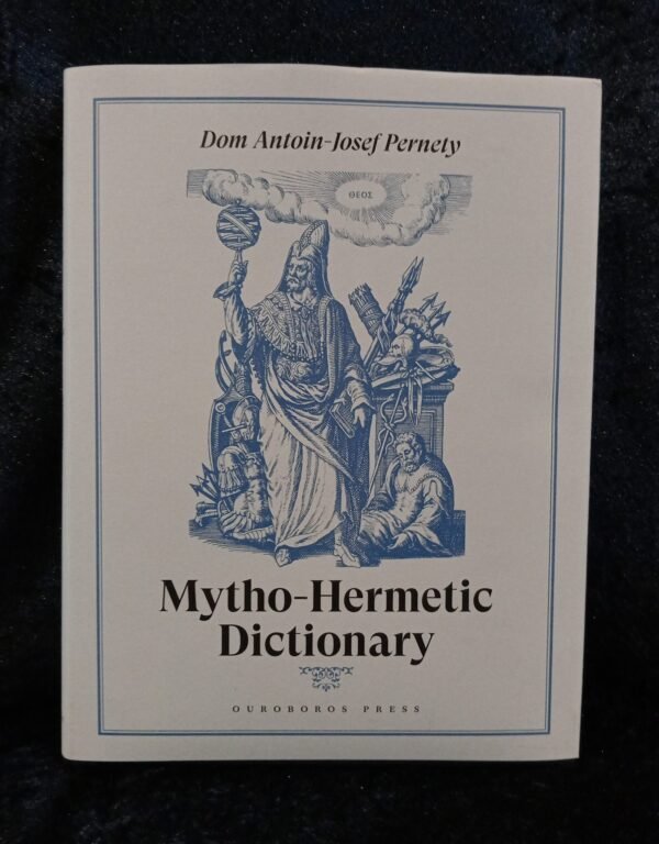 Mytho-Hermetic Dictionary - Dom Antoin-Josef Pernety (Ouroboros Press)