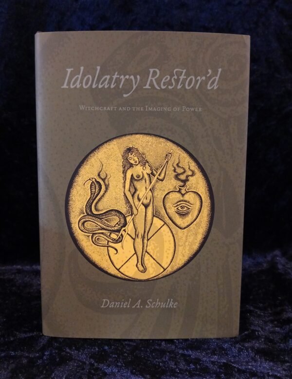 Idolatry Restor'd - Daniel A. Schulke (Three Hands Press)