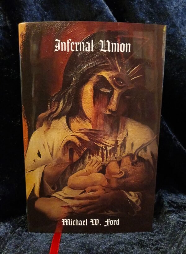 Infernal Union: Sinister Initiation & The Satanic Psalms - Michael W. Ford (Manus Sinastra)