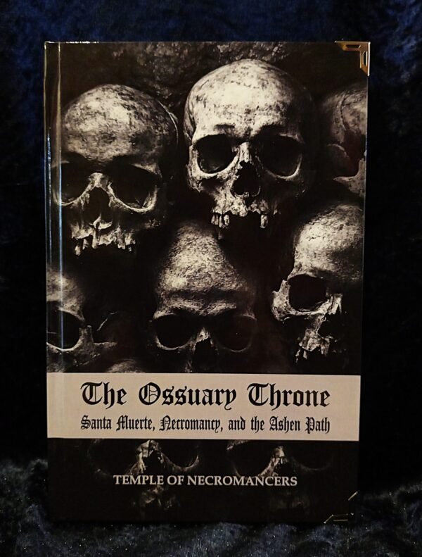 The Ossuary Throne: Santa Muerte, Necromancy, and the Ashen Path - Temple of Necromancers (Sirius)