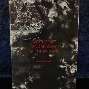 Witchcraft and Sorcery of the Balkans - Radomir Ristic (Three Hands Press)
