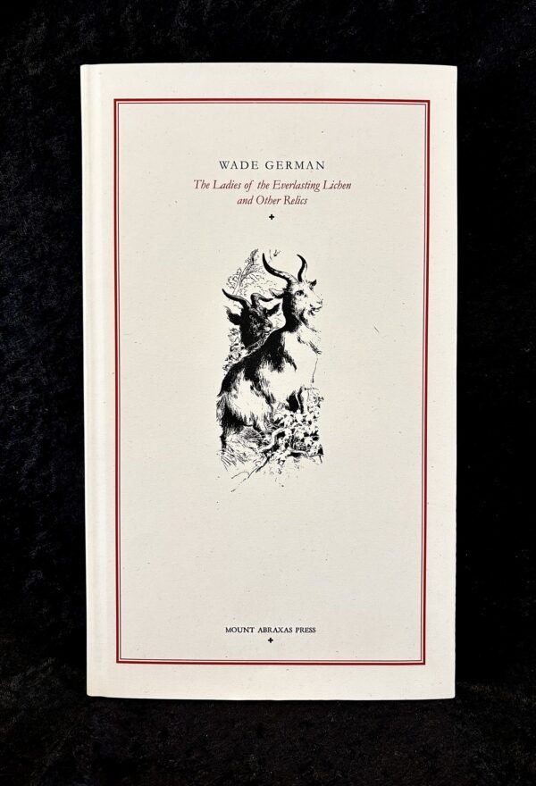 The Ladies of the Everlasting Lichen and Other Relics - Wade German (Mount Abraxas)