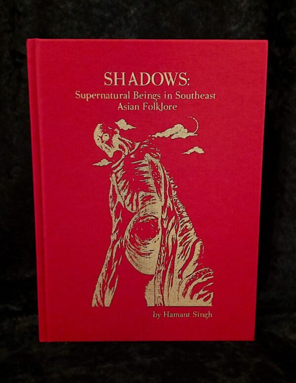 Shadows: Supernatural Beings in Southeast Asian Folklore - Hamant Singh (Sauroctonos Press)