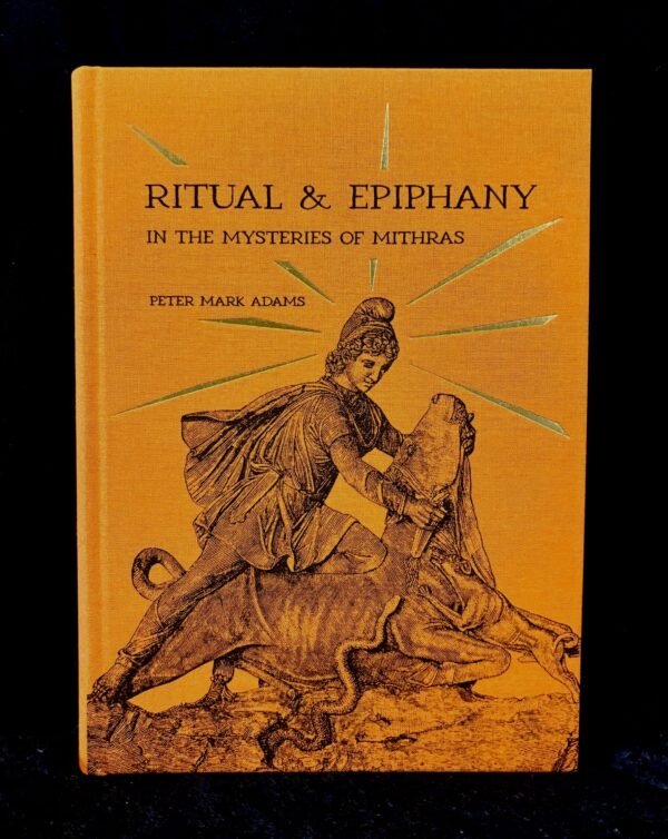 Ritual & Epiphany in the Mysteries of Mithras - Peter Mark Adams (Theion)
