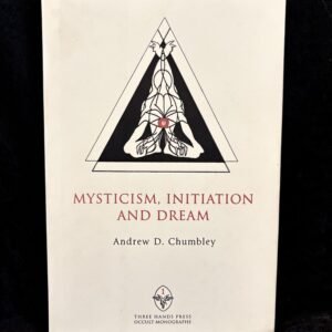 Mysticism: Initiation and Dream - Andrew D. Chumbley (Three Hands Press)
