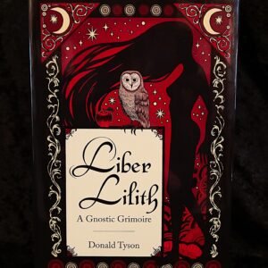 Liber Lilith: A Gnostic Grimoire - Donald Tyson (Crossed Crow)