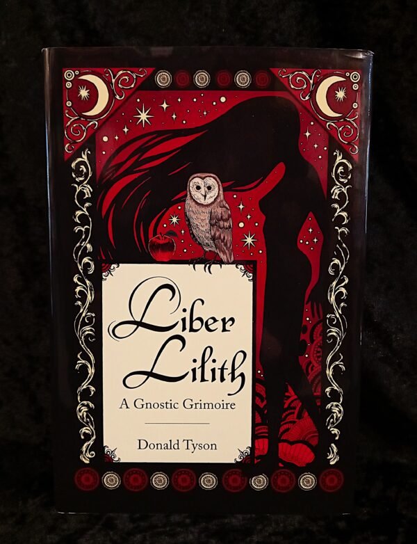 Liber Lilith: A Gnostic Grimoire - Donald Tyson (Crossed Crow)