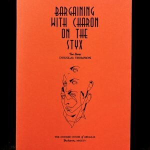 Bargaining With Charon on the Styx - Douglas Thompson (Mount Abraxas)