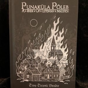 Punaküla Põleb: A Book Of Estonian Malefica - Troy Trevoli Vonder (Hexen Press)