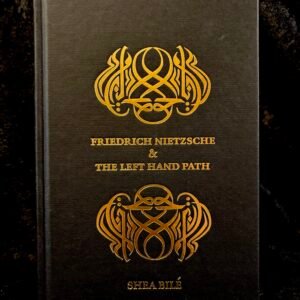Friedrich Nietzsche and the Left Hand Path - Shea Bilé (Atramentous Press)