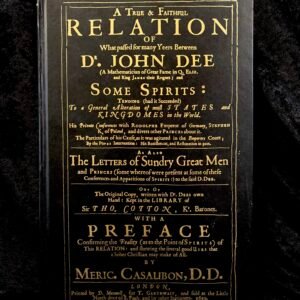 True and Faithful Relation of What Passed for Many Years Between Dr.John Dee and Some Spirits - John Dee (Magickal Childe)