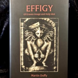 Effigy: Graven Image and Holy Idol - Martin Duffy (Three Hands Press)