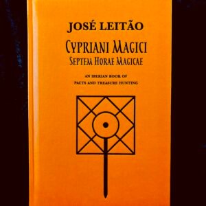 Cypriani Magici Septem Horae Magicae: An Iberian Book of Pacts and Treasure Hunting - José Leitão (Hadean)