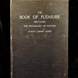The Book of Pleasure (Self-Love): The Psychology of Ecstasy: 1913 First Edition -  Austin Osman Spare