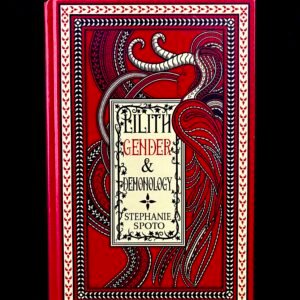 Lilith, Gender and Demonology - Stephanie Spoto (Atramentous Press)