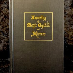 Invocating by Magic Crystals and Mirrors - Frederick Hockley, with an introduction by R. A. Gilbert