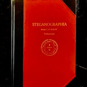 The Steganographia: Deluxe Edition - Johannes Trithemius Translated, Edited and Introduced by Dr Stephen Skinner & Daniel Clark (Golden Hoard)