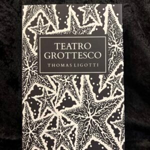 Teatro Grottesco - Thomas Ligotto (Chiroptera Press)
