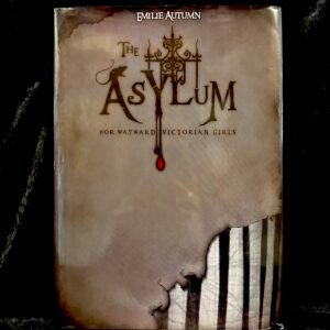 The Asylum for Wayward Victorian Girls – Emilie Autumn (The Asylum Emporium)